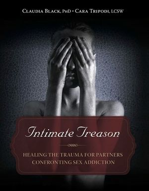 Intimate Treason: Healing the Trauma for Partners Confronting Sex Addiction image number 0