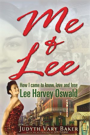 Me & Lee: How I Came to Know, Love and Lose Lee Harvey Oswald image number 0