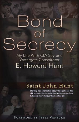 Bond of Secrecy: My Life with CIA Spy and Watergate Conspirator E. Howard Hunt image number 0