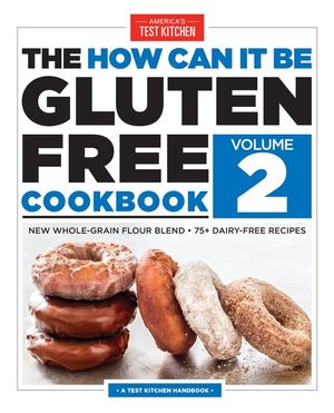 The How Can It Be Gluten Free Cookbook Volume 2: New Whole-Grain Flour Blend, 75+ Dairy-Free Recipes image number 0