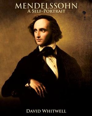 Mendelssohn: A Self-Portrait In His Own Words image number 0