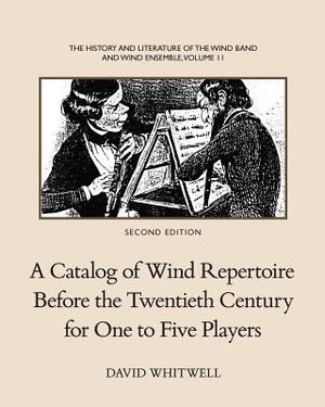 The History and Literature of the Wind Band and Wind Ensemble: A Catalog of Wind Repertoire Before the Twentieth Century for One to Five Players image number 0