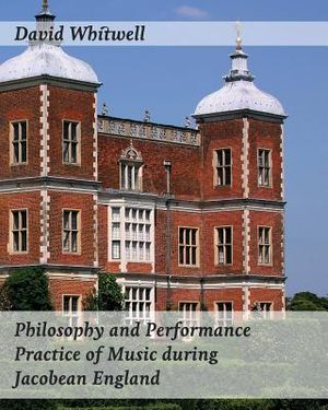 Philosophy and Performance Practice of Music during Jacobean England image number 0