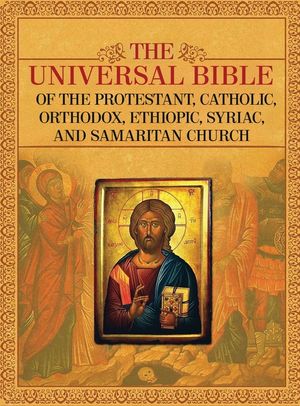 The Universal Bible of the Protestant, Catholic, Orthodox, Ethiopic, Syriac, and Samaritan Church image number 0