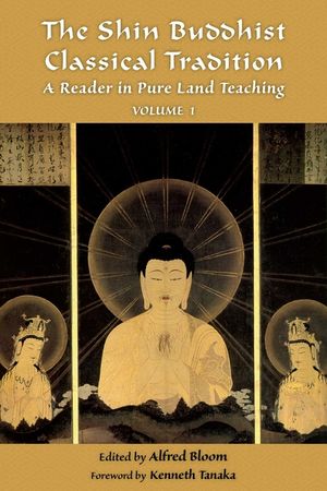 The Shin Buddhist Classical Tradition, Volume 1: A Reader in Pure Land Teaching image number 0