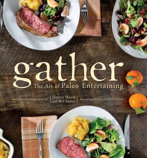 Gather: The Art of Paleo Entertaining image number 0