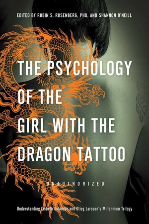 The Psychology of the Girl with the Dragon Tattoo: Understanding Lisbeth Salander and Stieg Larsson's Millennium Trilogy image number 0