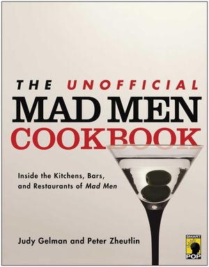 The Unofficial Mad Men Cookbook: Inside the Kitchens, Bars, and Restaurants of Mad Men image number 0