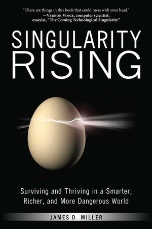 Singularity Rising: Surviving and Thriving in a Smarter, Richer, and More Dangerous World image number 0