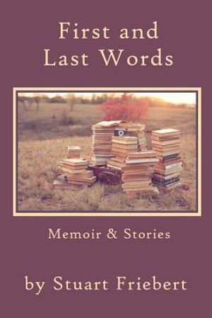 First and Last Words: Memoir & Stories image number 0