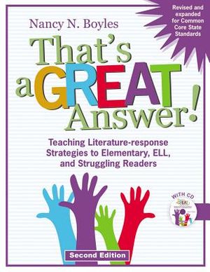 That's a Great Answer! Second Edition: Teaching Literature-Response Strategies to Elementary, Ell, and Struggling Readers [With CDROM] image number 0