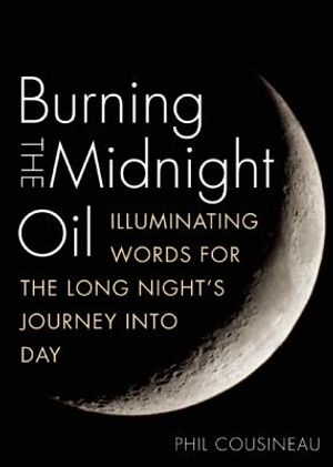 Burning the Midnight Oil: Illuminating Words for the Long Night's Journey Into Day image number 0
