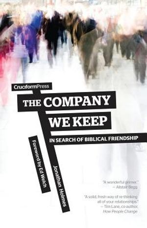 The Company We Keep: In Search of Biblical Friendship image number 0