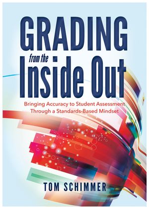 Grading from the Inside Out: Bringing Accuracy to Student Assessment Through a Standards-Based Mindset image number 0