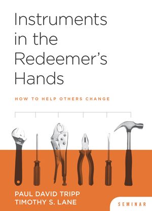 Instruments in the Redeemer's Hands Seminar: How to Help Others Change image number 0