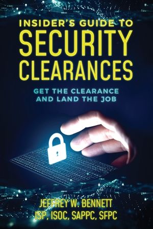 Insider's Guide to Security Clearances: Get the Clearance and Land the Job image number 0