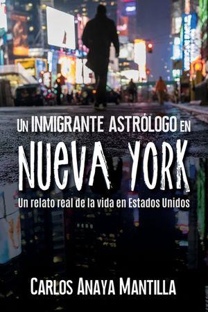 Un inmigrante astr&oacute;logo en Nueva York: Un relato real de la vida en Estados Unidos image number 0