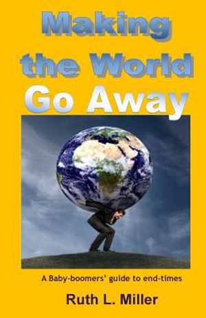 Making the World Go Away: Thriving thru end-times & beyond image number 0