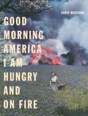 Good Morning America I Am Hungry and on Fire image number 0