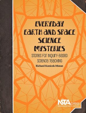 Everyday Earth and Space Science Mysteries: Stories for Inquiry-Based Science Teaching image number 0