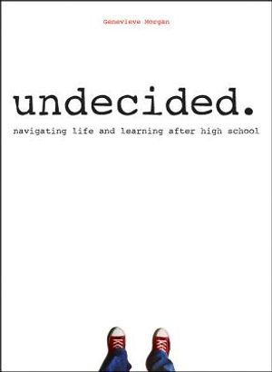 Undecided.: Navigating Life and Learning After High School image number 0