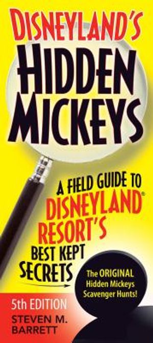 Disneyland's Hidden Mickeys: A Field Guide to Disneyland(r) Resort's Best Kept Secrets image number 0