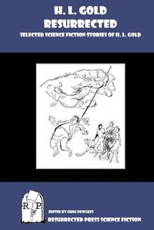 H. L. Gold Resurrected: Selected Science Fiction Stories of H. L. Gold image number 0
