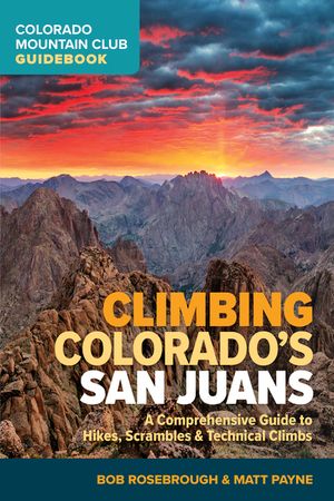 Climbing Colorado's San Juans: A Comprehensive Guide to Hikes, Scrambles, and Technical Climbs image number 0