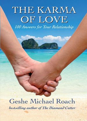The Karma of Love: 100 Answers for Your Relationship, from the Ancient Wisdom of Tibet image number 0