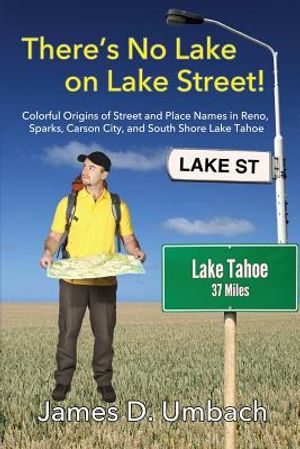 There's No Lake on Lake Street! Colorful Origins of Street and Place Names in Reno, Sparks, Carson City, and South Shore Lake Tahoe image number 0