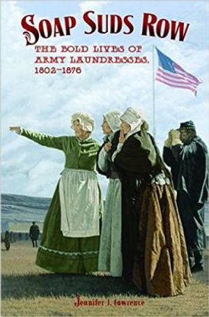 Soap Suds Row: The Bold Lives of Army Laundresses 1802-1876 image number 0