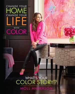 Change Your Home, Change Your Life with Color, 2: What's Your Color Story? image number 0