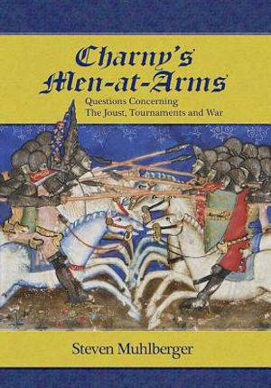Charny's Men-At-Arms: Questions Concerning the Joust, Tournament and War image number 0