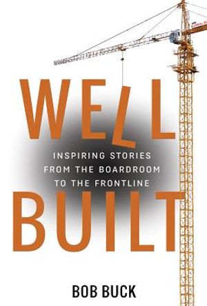 Well Built: Inspiring Stories from the Boardroom to the Frontline image number 0