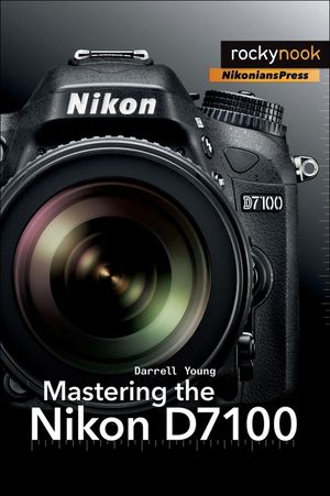 Mastering the Nikon D7100 image number 0