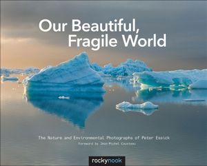 Our Beautiful, Fragile World: The Nature and Environmental Photographs of Peter Essick image number 0