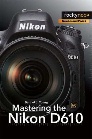 Mastering the Nikon D610 image number 0