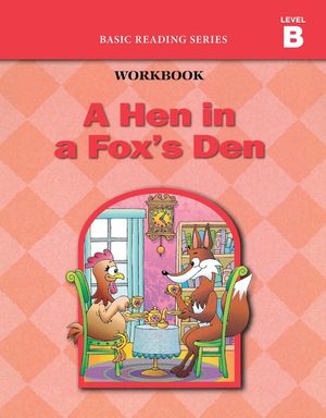 A Hen in a Fox's Den (Level B Workbook), Basic Reading Series: Classic Phonics Program for Beginning Readers, ages 5-8, illus., 96 pages image number 0
