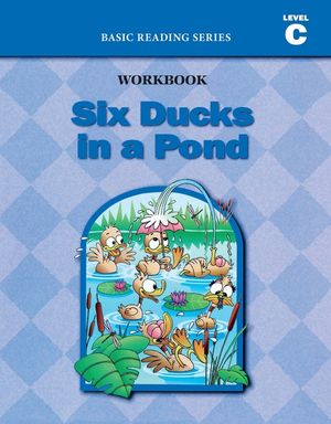 Six Ducks in a Pond (Level C Workbook), Basic Reading Series: Classic Phonics Program for Beginning Readers, ages 5-8, illus., 96 pages image number 0