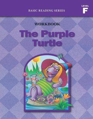 The Purple Turtle (Level F Workbook), Basic Reading Series: Classic Phonics Program for Beginning Readers, ages 5-8, illus., 96 pages image number 0