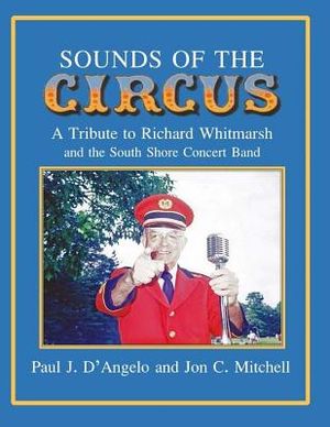 Sounds of the Circus: A Tribute to Richard Whitmarsh and the South Shore Concert Band image number 0