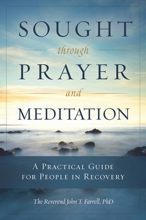 Sought Through Prayer and Meditation: A Practical Guide for People in Recovery image number 0