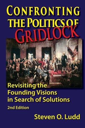 Confronting the Politics of Gridlock, Revisiting the Founding Visions in Search of Solutions image number 0