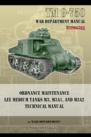 TM 9-750 Ordnance Maintenance Lee Medium Tanks M3, M3A1, and M3A2: Technical Manual image number 0