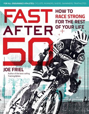 Fast After 50: How to Race Strong for the Rest of Your Life image number 0