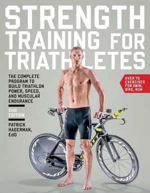Strength Training for Triathletes: The Complete Program to Build Triathlon Power, Speed, and Muscular Endurance image number 0