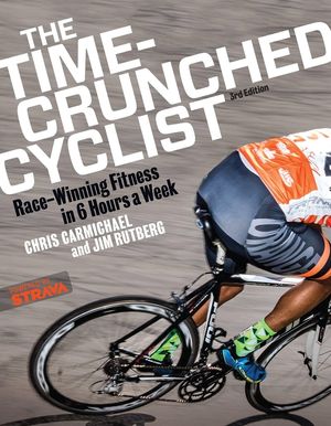 The Time-Crunched Cyclist: Race-Winning Fitness in 6 Hours a Week, 3rd Ed. image number 0