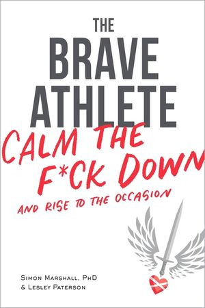 The Brave Athlete: Calm the F*ck Down and Rise to the Occasion image number 0