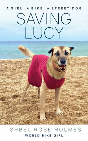 Saving Lucy: A Girl, a Bike, a Street Dog image number 0