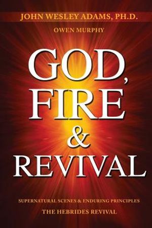 God, Fire & Revival: Supernatural Scenes & Enduring Principles The Hebrides Revival image number 0